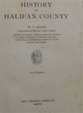 A History of Halifax County - Christmas 1918 by W.C. Allen - Book Belonged to Mrs. Missouri Alston Pleasants -Paragraphs Marked Relating To the Ancestors of Willie Wiggins Alston - 1918 First...