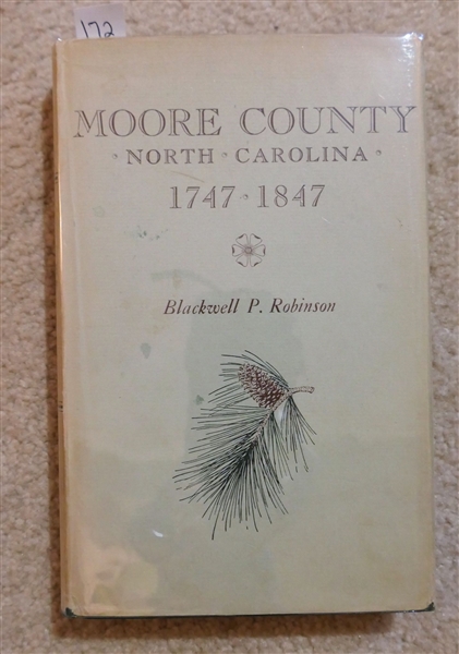 Moore County North Carolina 1747 - 1847 by Blackwell P. Robinson - Published by Moore County Historical Association - Southern Pines, NC - 1956 - Hardcover First Edition with Dust Jacket 