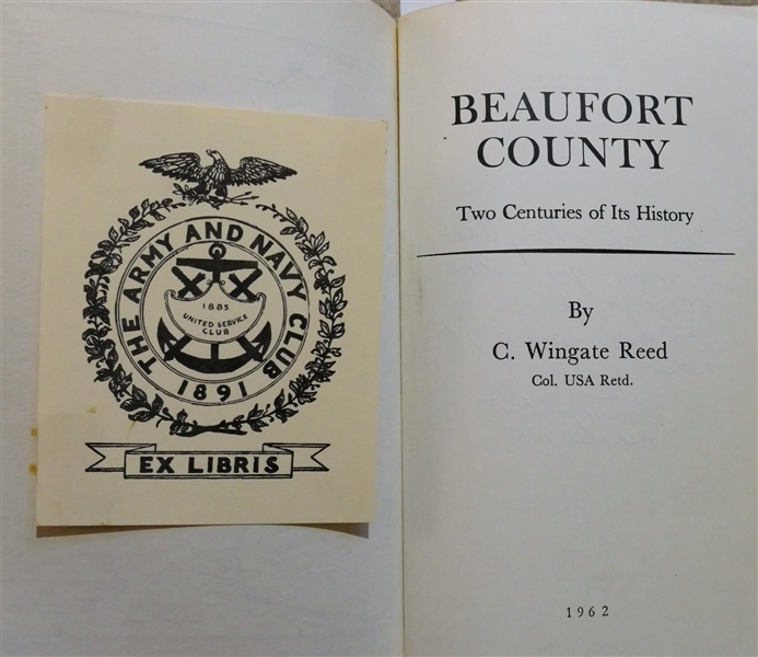 Beaufort County - Two Centuries of Its History" by C. Wingate Reed - Col. USA Retd. - Author Signed and Inscribed To The Army & Navy Club with Compliments of the Author - Hardcover Book 1962 First...