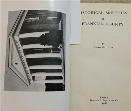 Historical Sketches of Franklin County by Edward Hill Davis - Hardcover Book 1948 - Printed and Bound in Raleigh, NC by Edwards & Broughton