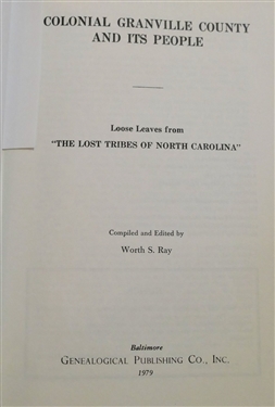 A Colonial Granville County and Its People - Loose Leaves from The Lost Tribes of North Carolina Compiled and Edited by Worth S. Ray - Hardcover Book 1979