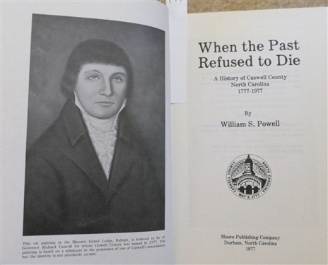 When the Past Refused to Die - A History of Caswell County North Carolina 1777-1977 by William S. Powell - Hardcover Book Second Printing 1977