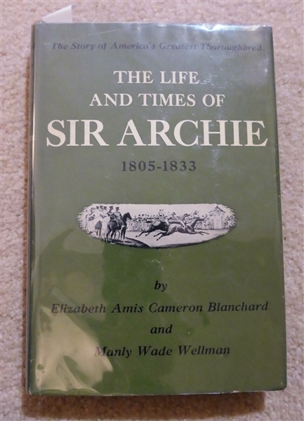 The Life and Times of Sir Archie 1805 - 1833 by Elizabeth Amis Cameron Blanchard and Manly Wade Wellman - Signed by Author Manly Wade Wellman - 1958 Edition Hardcover with Dust Jacket
