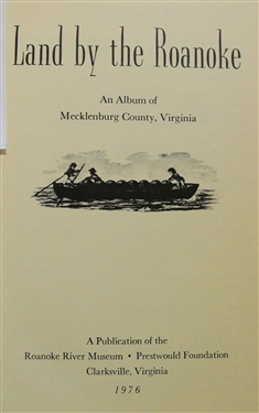 Land by the Roanoke An Album of Mecklenburg County, Virginia Published by Roanoke River Museum - 1976, Hardcover Book and Southport (Smithville) A Chronology Volume I (1520-1887) by Bill Reaves...