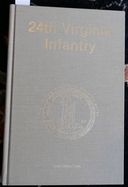 The Virginia Regimental Histories Series - 24th Virginia Infantry by Ralph White Gunn - First Edition Number 807 of 100  - Hardcover Book 