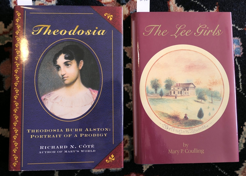 Theodosia - Theodosia Burr Alston: Portrait Of A Prodigy by Richard N. Cote - Hardcover First Edition - With Dust Jacket and "The Lee Girls" By Mary P. Coulling - Author Signed Hardcover Book...