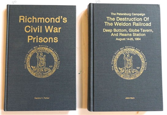 Richmond's Civil War Prisons by Sandra V. Parker - Author Signed and Numbered 446 of 1000 First Edition and The Destruction of The Weldon Railroad by John Horn Author Signed and Numbered 176...
