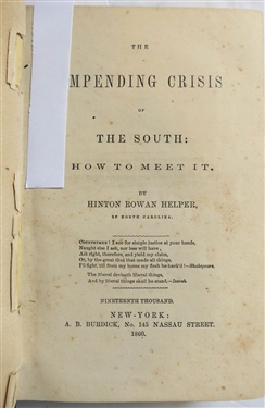 The Impending Crisis of The South: How To Meet It By Hinton Rowan Helper - 1860 First Edition Hardcover Book - Book Has Been Rebacked in Brown Cloth with Remains of Old Backstrip Re-laid 