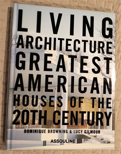 "Living Architecture Greatest American Houses of the 20th Century" by Dominique Browning & Lucy Gilmour - Hardcover Book with Dust Jacket