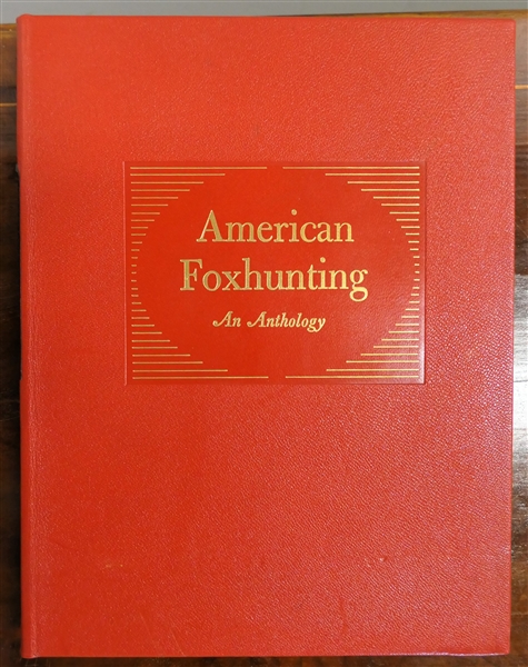 "American Foxhunting - An Anthology" Collected, Edited, and Annotated by Alexander Mackay - Smith, M.F.H. - 1970 The American Foxhound Club - Millwood, Virginia - Author Signed Limited to Twenty...