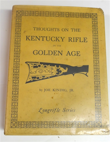 "Thoughts on the Kentucky Rifle in its Golden Age" by Joe Kindig, JR - Hardcover Book 