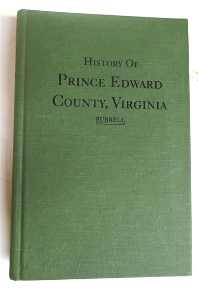 "History of Prince Edward County, Virginia - From Its Formation in 1753, to the Present" by  Charles Edward Burrell, L.L. B., D.D. - The Williams Printing Co. - Richmond, VA 1922