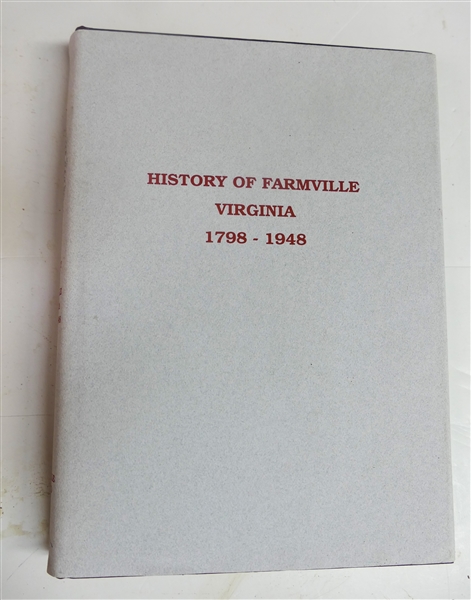 "The History of Farmville Virginia - 1798 - 1948" - By H. Clarence Bradshaw - Reprint of the Sesquicentennial Edition of The Farmville Herald 