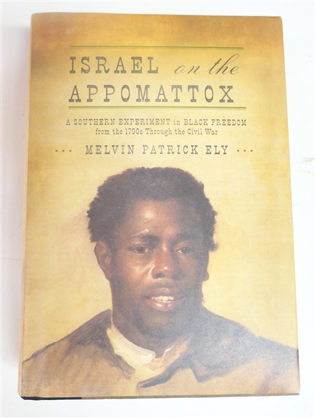 "Israel on the Appomattox - A Southern Experiment in Black Freedom from the 1700s Through the Civil War" by Melvin Patrick Ely - Hardcover with Dust Jacket 