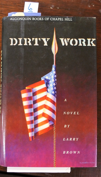 "Dirty Work" A Novel By Larry Brown - Published by Algonquin Books of Chapel Hill - Hard Cover with Dust Jacket - Signed by Author "For Charles" - First Edition - With Letter From the Author 