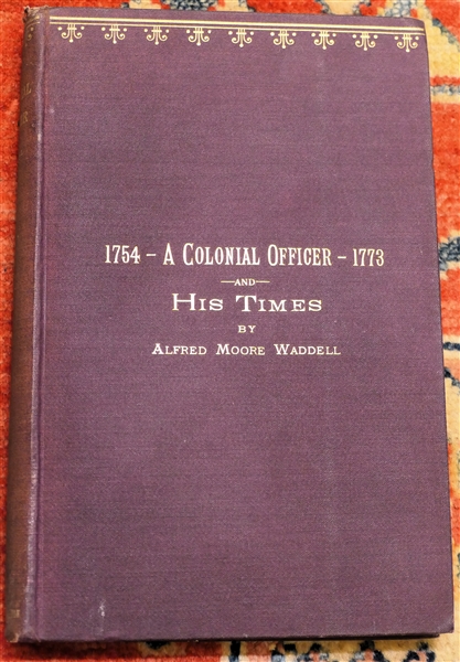 "A Colonial Officer and His Times 1754-1773 A Biographical Sketch of Gen. Hugh Waddell"  by Alfred Moore Waddell - Raleigh NC - 1890 - Hardcover Book 