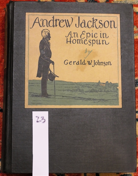 "Andrew Jackson An Epic in Homespun" by Gerald W. Johnson - 1928 Fourth Printing - Hardcover Book 