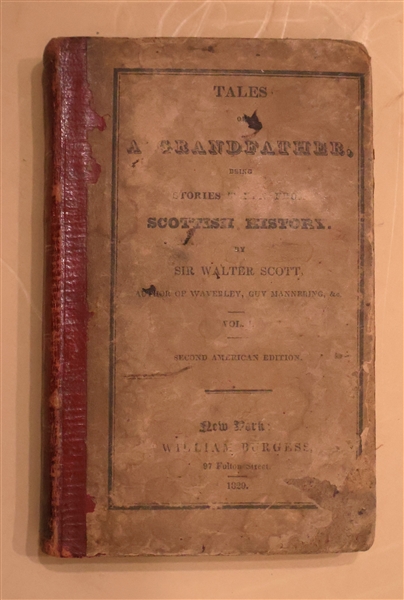 "Tales of A Grandfather, Scottish History" By Sir Walter Scott - New York 1829 - From the Library of Janet Hogg - Volume I