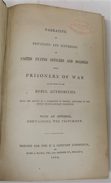 Narrative of Privations and Sufferings of United States Officers and Soldiers while Prisoners of War in the Hands of the Rebel Authorities Printed For The U.S. Sanitary Commission, by King &...
