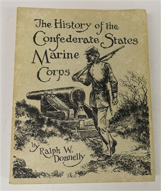 The History of the Confederate States Marine Corps by Ralph W. Donnelly - 1976 - Paperbound Published by the Author 