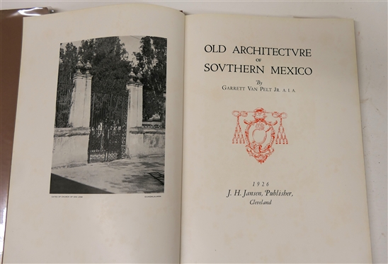 Old Architecture of Southern Mexico by Garrett Van Pelt Jr. A.I.A. - Hardcover Book with Dust Jacket - J.H. Jansen, Publisher - Cleveland, Ohio - 1926 - Beautifully Illustrated 