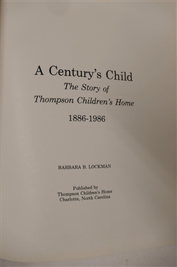 A Century''s Child - The Story of Thompson Children''s Home 1886 - 1986 by Barbara B. Lockman - Published by Thompson Children''s Home - Charlotte, North Carolina - Author Signed Hardcover Book...