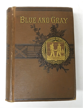 The Blue and The Gray a Graphic History of the Army of the Potomac and that of Northern Virginia By Rev. Theodore Gerrish and Rev. John S. Hutchinson- 1885 Hardcover Book with Full Page Maps and...
