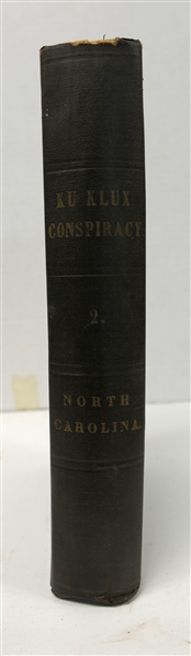 "Ku Klux Conspiracy - 2 - North Carolina" - "Testimony Taken By The Joint Select Committee to Inquire Into The Condition of Affairs in The Late Insurrectionary States - North Carolina" - 1872...