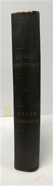 Ku Klux Conspiracy - 2 - North Carolina - Testimony Taken By The Joint Select Committee to Inquire Into The Condition of Affairs in The Late Insurrectionary States - North Carolina - 1872...