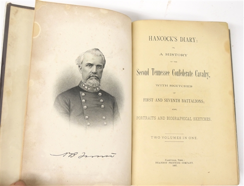 Hancock''s Diary: or, A History of the Second Tennessee Confederate Calvary with Sketches of the First and Seventh Battalions; Two Volumes in One -1887  Nashville, Tenn.: Brandon Printing Company...