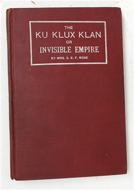 The Ku Klux Klan or Invisible Empire By Mrs. S.E.F. Rose 1914 First Edition - Published by L. Graham CO. Ltd. - New Orleans, LA - Hardcover Book with Illustrations