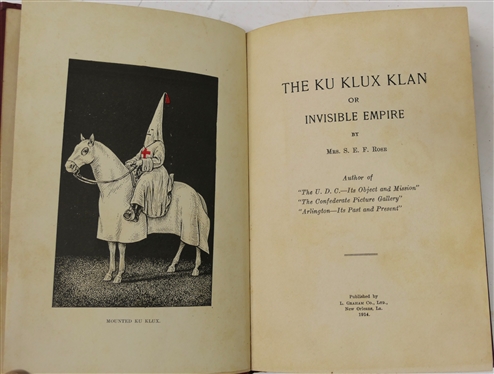 The Ku Klux Klan or Invisible Empire By Mrs. S.E.F. Rose 1914 First Edition - Published by L. Graham CO. Ltd. - New Orleans, LA - Hardcover Book with Illustrations