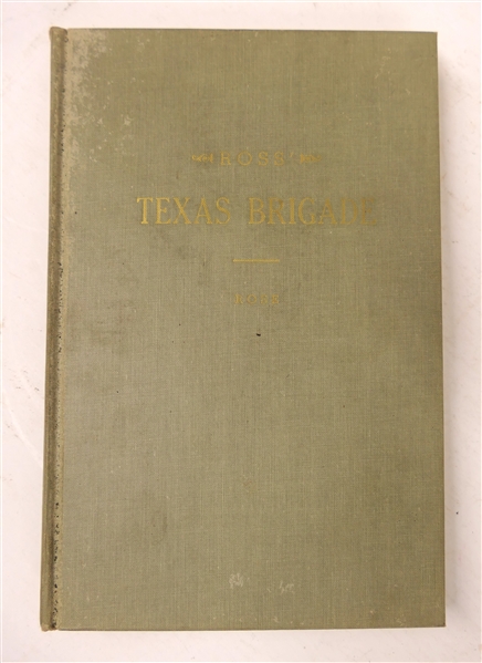 "Ross Texas Brigade - Being a Narrative of Events Connected with its Service in the Late War Between the States" by Victor M. Rose - Louisville Ky 1881 - Reprinted in 1960 by Continental Book...