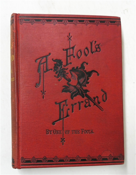 "A Fools Errand By One of The Fools" 1880 - Hard Cover - Paid Stamp Dated March 7th 1880 -New York - Fords, Howard, & Hulbert. 1880 -  Pretty Red Cover with Black Embossed Lettering and Cover Design