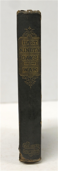 "The Last Ninety Days Of The War in North Carolina" by Cornelia Phillips Spencer - 1866 Hardcover First Edition - New York: Watchman Publishing Company, W.H. Chase, Publishing Agent - Hardcover...