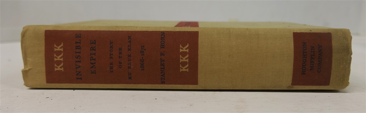 Invisible Empire - The Story of the Ku Klux Klan 1866 - 1871 By Stanley F. Horn - With Illustrations - 1936 First Edition - The Riverside Press - Hardcover Book 