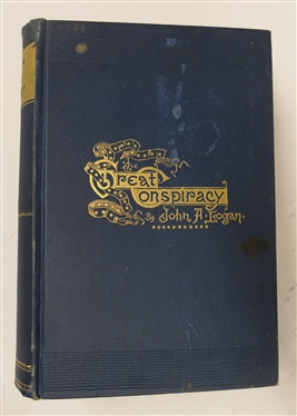 The Great Conspiracy: Its Origin and History By John A Logan - 1886 Hardcover Book - New York: A.R. Hart & Co,. Publishers - 1866 - Blue Hardcover with Gold Embossed Lettering 