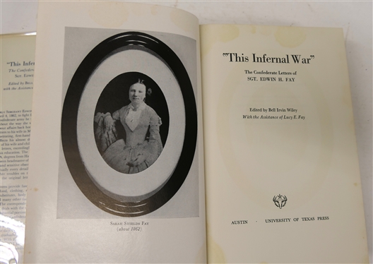 This Infernal War - The Confederate Letters of Sgt. Edwin H. Fay - Edited by Bell Irvin Wiley with the Assistance of Lucy E. Fay - Author Signed 1958 First Edition Hardcover Book with Original...