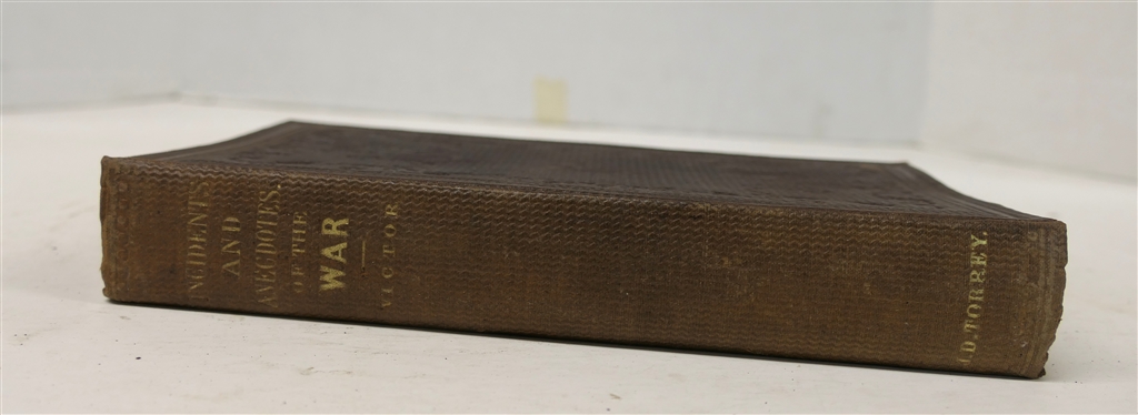 Incidents and Anecdotes of the War Together With Life Sketches of Eminent Leaders, and Narratives of The Most Memorable Battles for the Union - Edited by Orville J. Victor - 1862 - Hardcover Book...