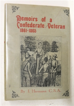 Memoirs of a Confederate Veteran - Who Served as a Private in the 60''s in the War between the States - Personal Incidents, Experiences, and Observations by I. Hermann - C.S.A. - Written by Capt....