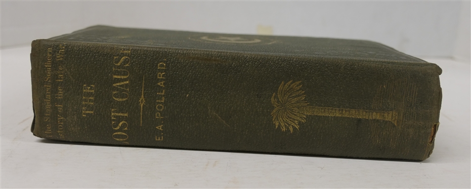 The Lost Cause; A New Southern History of the War of the Confederates By Edward A. Pollard, of Virginia, Editor of the Richmond Examiner During The War - 1886 Hardcover Book - Sold by...