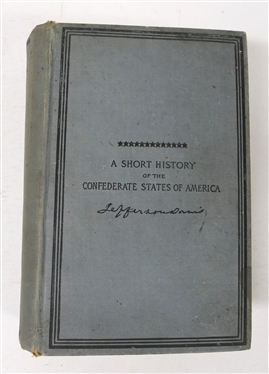 A Short History of the Confederate States of America by Jefferson Davis - 1890 Hardcover Book - Published New York: Belford Company, Publishers - Hardcover First Edition 