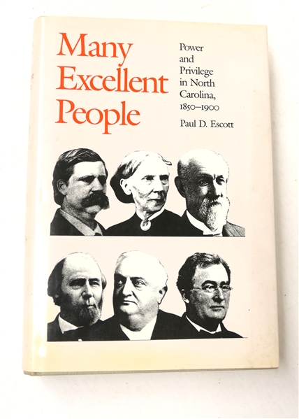 "Many Excellent People - Power Privilege in North Carolina 1850 - 1900" By Paul D. Escott - The University of North Carolina Press - Chapel Hill and London - 1985 Hardcover Book with Dust Jacket 