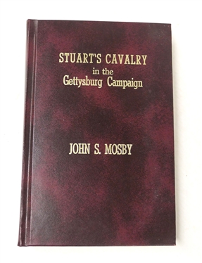 Stuart''s Cavalry in the Gettysburg Campaign by John S. Mosby - The Old Dominion Edition of Stuart''s Cavalry in the Gettysburg Campaign is Limited to 485 Copies of which this is copy number 193...