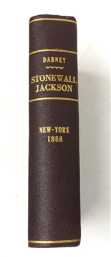 Life and Campaigns of Lieut. - Gen. Thomas J. Jackson, (Stonewall Jackson) by Prof. R.L. Dabney, D.D. - Illustrated with Steel Portrait and Eleven Diagrams - 1866 - Published by Blalock & Co.-...