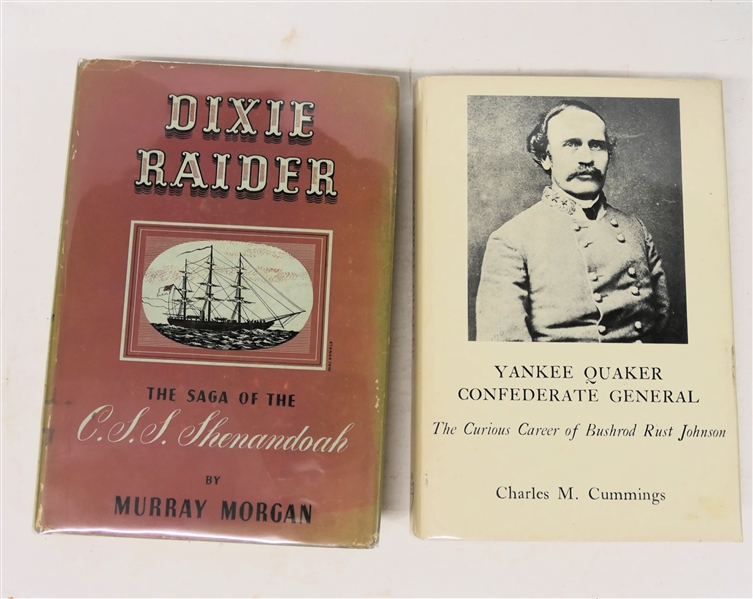 "Dixie Raider - The Saga of the C.S.S. Shenandoah" by Murray Morgan - First Edition Hardcover with Dust Jacket and "Yankee Quaker Confederate General - The Curious Career of Bushrod Rust Johnson"...