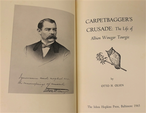 Carpetbagger''s Crusade - The Life of Albion Winegar Tourgee By Otto H. Olsen - 1965 Hardcover with Dust Jacket and Prince of Carpetbaggers by Johnathan Daniels - Author Signed and Inscribed...
