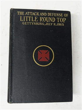 The Attack and Defense of Little Round Top - Gettysburg, July 2, 1863 by Oliver Wilcox Norton - The Neale Publishing Company 1913 - Hardcover First Edition 