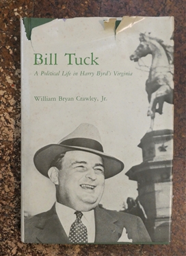Bill Tuck - A Political Life in Harry Byrd''s Virginia by William Bryan Crawley Jr. - Hardcover 1978 First Edition - Published by The University of Virginia Press - With Dust Jacket - Some...