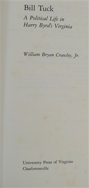 Bill Tuck - A Political Life in Harry Byrd''s Virginia by William Bryan Crawley Jr. - Hardcover 1978 First Edition - Published by The University of Virginia Press - With Dust Jacket - Some...